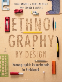 Image for Ethnography by design  : scenographic experiments in fieldwork