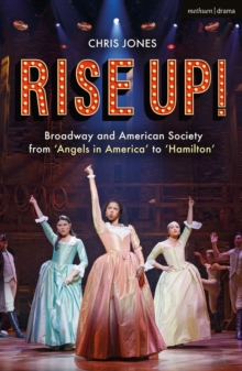 Image for Rise up!  : Broadway and American society from Angels in America to Hamilton