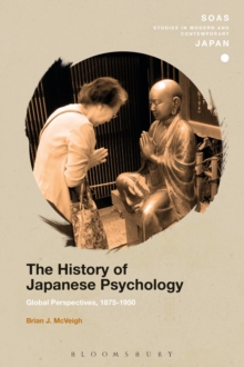 Image for The history of Japanese psychology  : global perspectives, 1875-1950
