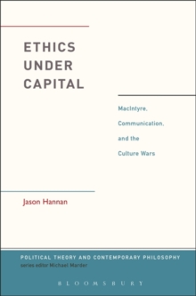 Ethics Under Capital: MacIntyre, Communication, and the Culture Wars