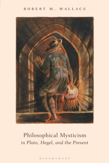 Image for Philosophical Mysticism in Plato, Hegel, and the Present