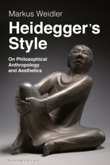 Image for Heidegger's style: on philosophical anthropology and aesthetics