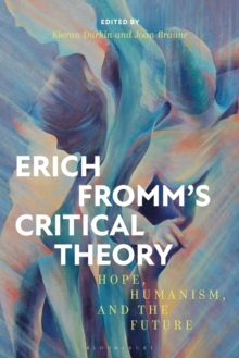 Image for Erich Fromm's critical theory  : hope, humanism, and the future