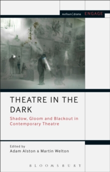 Image for Theatre in the dark  : shadow, gloom and blackout in contemporary theatre