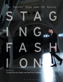 Staging Fashion: The Fashion Show and Its Spaces