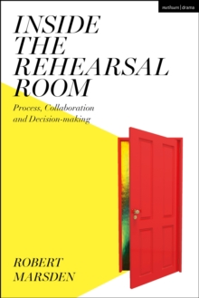 Image for Inside the rehearsal room  : process, collaboration and decision-making