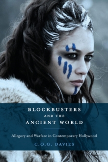 Image for Blockbusters and the ancient world: allegory and warfare in contemporary Hollywood
