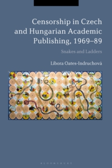Image for Censorship in Czech and Hungarian academic publishing, 1969-89  : snakes and ladders