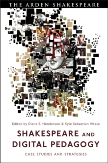 Image for Shakespeare and Digital Pedagogy: Case Studies and Strategies