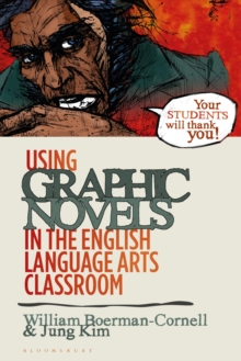 Image for Using Graphic Novels in the English Language Arts Classroom