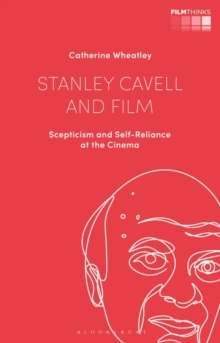 Image for Stanley Cavell and film: scepticism and self-reliance at the cinema
