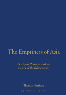 Image for The emptiness of Asia  : Aeschylus' 'Persians' and the history of the fifth century