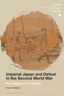 Image for Imperial Japan and defeat in the Second World War  : the collapse of an empire