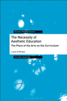 Image for The necessity of aesthetic education: the place of the arts on the curriculum