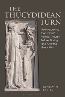 Image for The Thucydidean Turn: (Re)Interpreting Thucydides' Political Thought Before, During and After the Great War