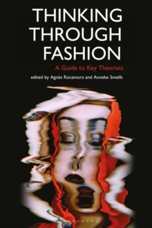 Image for Thinking through fashion  : a guide to key theorists