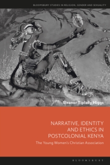 Image for Narrative, identity and ethics in postcolonial Kenya: the Young Women's Christian Association