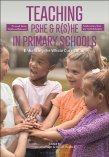 Image for Teaching personal, social, health and economic and relationships and sex education in primary schools  : enhancing the whole curriculum
