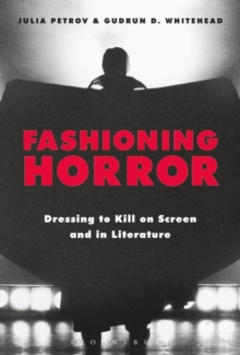 Image for Fashioning horror  : dressing to kill on screen and in literature