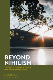 Beyond Nihilism: The Turn in Heidegger’s Thought from Nietzsche to Holderlin