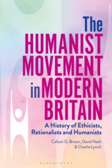 Image for The humanist movement in modern britain  : a history of ethicists, rationalists and humanists