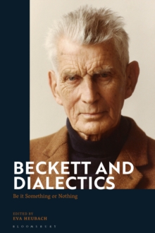 Image for Beckett and dialectics  : be it something or nothing