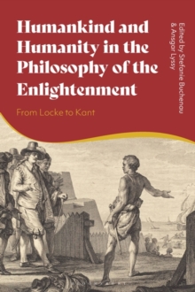 Image for Humankind and humanity in the philosophy of the Enlightenment: from Locke to Kant