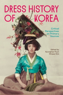 Image for Dress History of Korea: Critical Perspectives on the Primary Sources