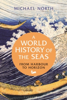 Image for A world history of the seas  : from harbour to horizon