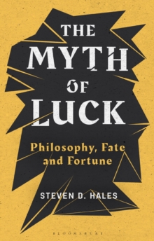 The Myth of Luck: Philosophy, Fate, and Fortune