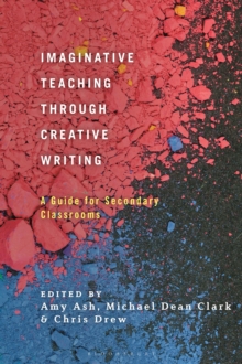 Image for Imaginative teaching through creative writing  : a guide for secondary classrooms