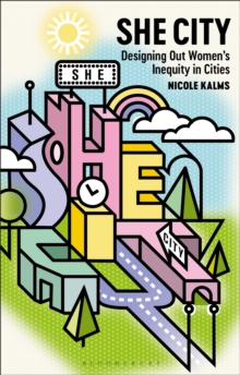 Image for She City: Designing Out Women's Inequity in Cities