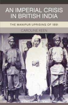 Image for An imperial crisis in British India  : the Manipur uprising of 1891