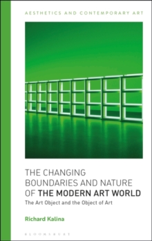 Image for The changing boundaries and nature of the modern art world: the art object and the object of art