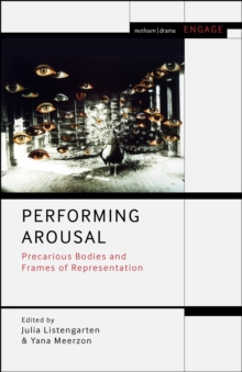 Image for Performing arousal  : precarious bodies and frames of representation