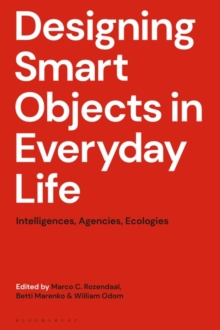 Image for Designing Smart Objects in Everyday Life: Intelligences, Agencies, Ecologies
