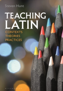 Image for Teaching Latin: Contexts, Theories, Practices