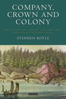 Image for Company, crown and colony  : the Hudson's Bay Company and territorial endeavour in Western Canada