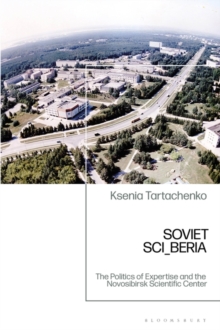 Image for Soviet SCI_BERIA : The Politics of Expertise and the Novosibirsk Scientific Center
