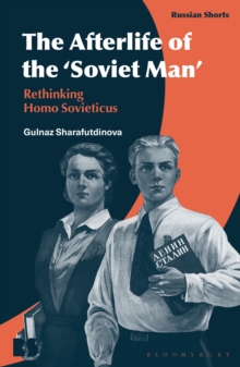 Image for The afterlife of the 'Soviet man'  : rethinking homo sovieticus