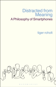 Image for Distracted from meaning  : a philosophy of smartphones