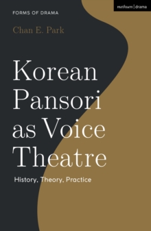 Image for Korean pansori as voice theatre: history, theory, practice