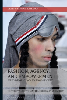 Image for Fashion, Agency, and Empowerment : Performing Agency, Following Script
