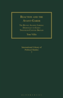 Reaction and the Avant-Garde: The Revolt Against Liberal Democracy in Early Twentieth-Century Britain