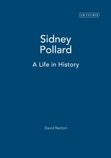 Sidney Pollard: A Life in History