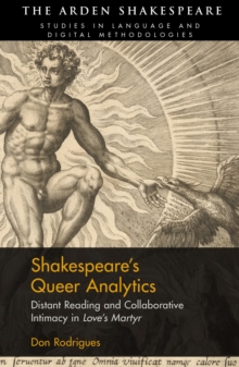 Image for Shakespeare's queer analytics  : distant reading and collaborative intimacy in 'love's martyr'