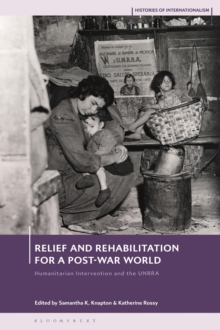 Image for Relief and rehabilitation for a post-war world  : humanitarian intervention and the UNRRA