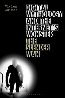 Image for Digital mythology and the internet's monster  : the slender man