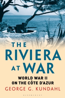 The Riviera at War: World War II on the Cote d’Azur