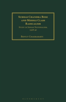 Subhas Chandra Bose and Middle Class Radicalism: Study in Indian Nationalism, 1928-40